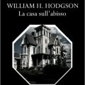 La casa sull'abisso di William Hope Hodgson